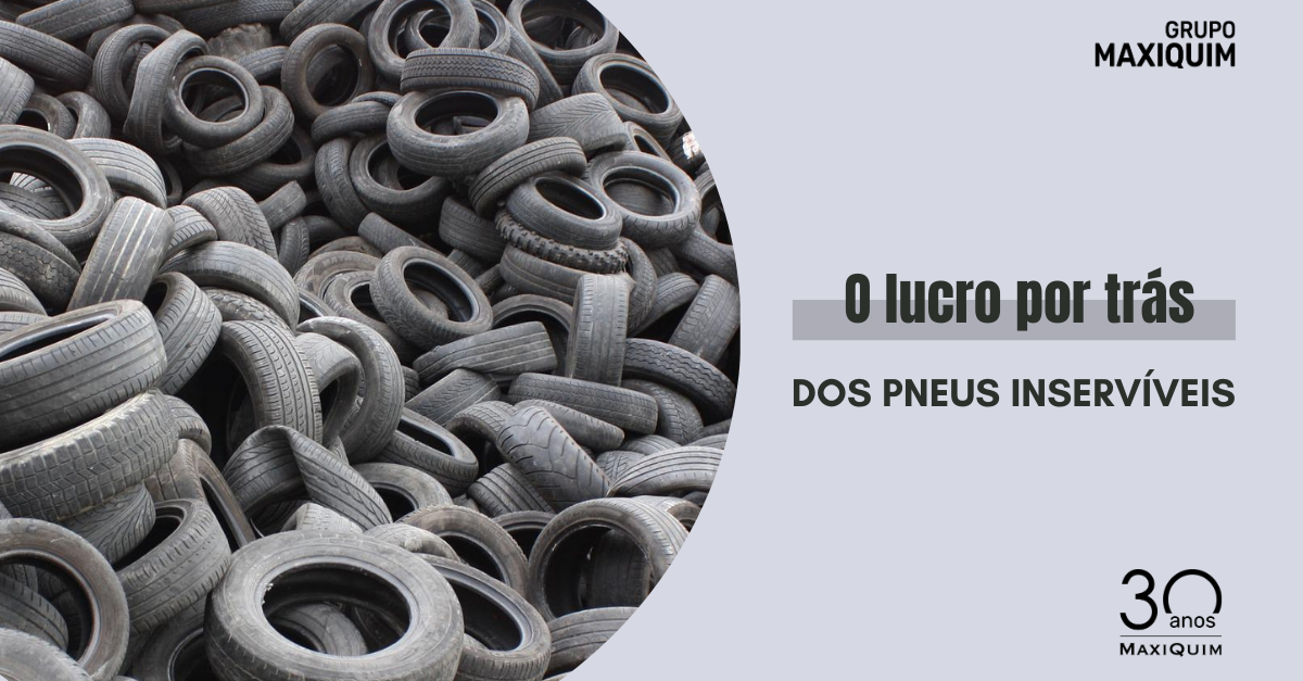 O lucro por trás dos pneus inservíveis