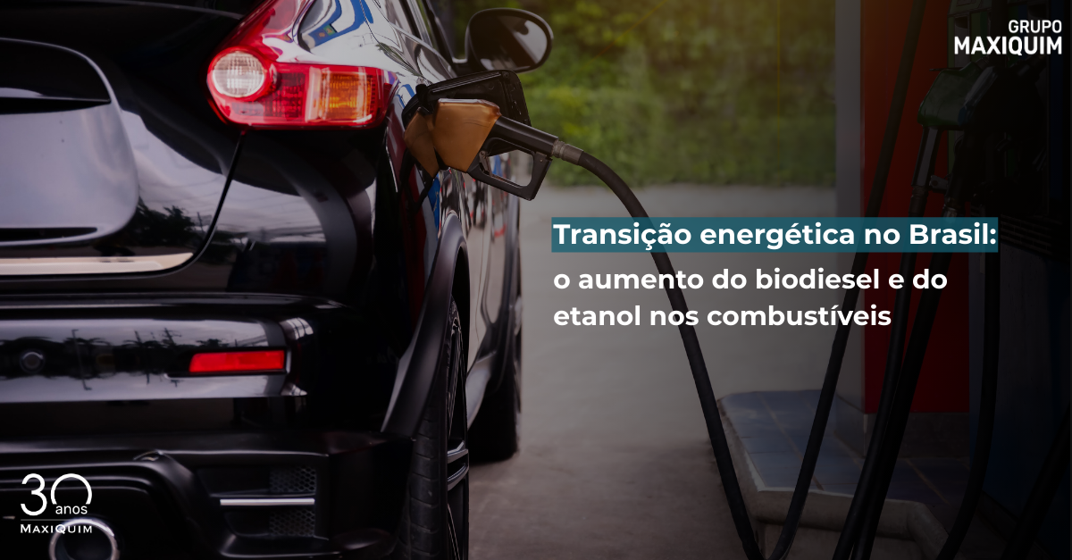 Transição energética no Brasil: o aumento do biodiesel e do etanol nos combustíveis.