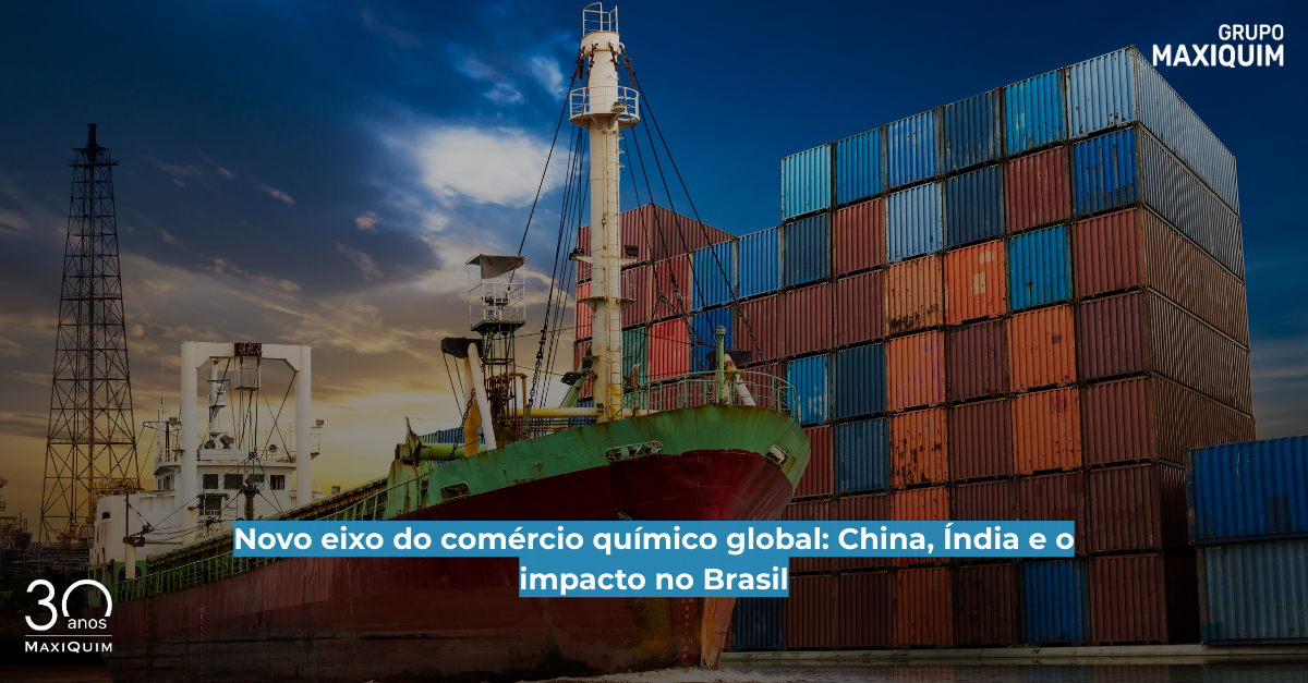 China e Índia redesenham o comércio químico global, Brasil precisa prestar atenção